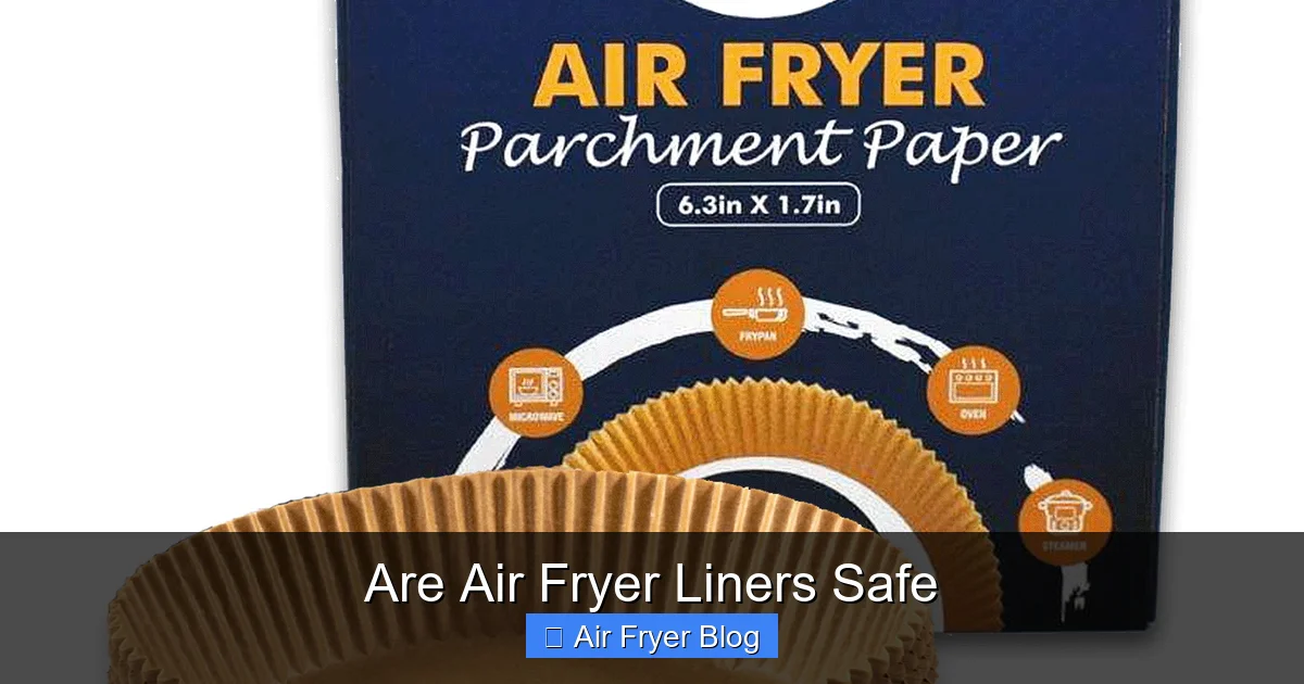 Are Air Fryer Liners Safe