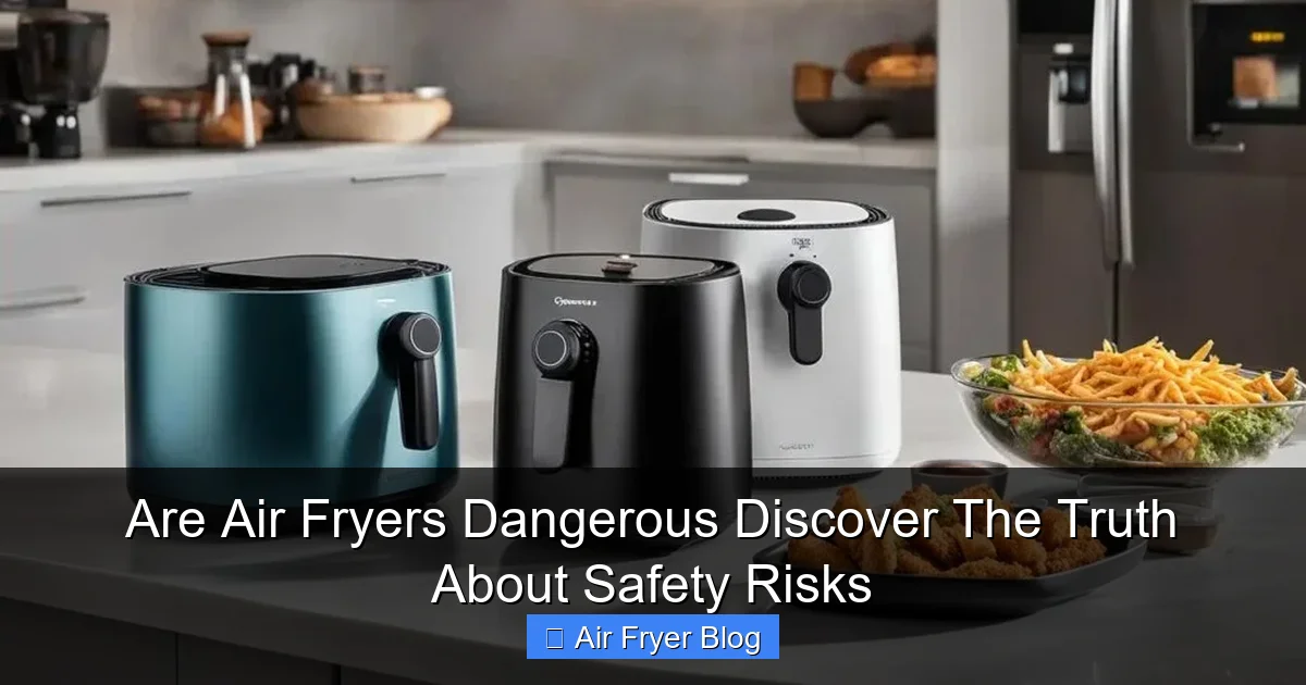 Are Air Fryers Dangerous Discover The Truth About Safety Risks