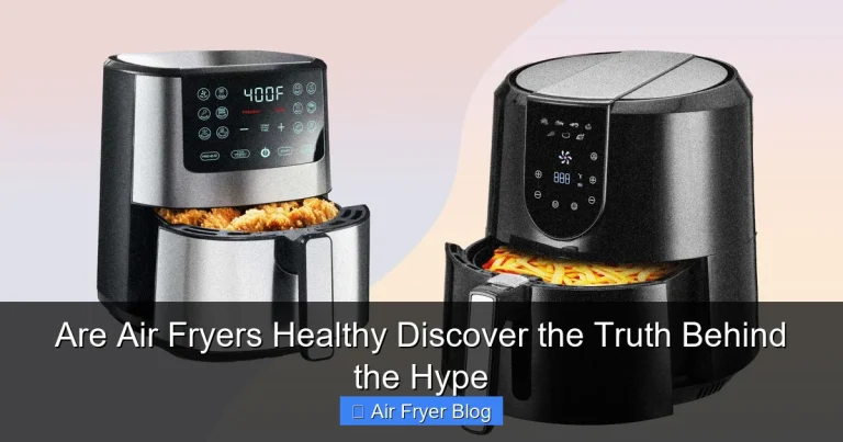 Are Air Fryers Healthy Discover the Truth Behind the Hype