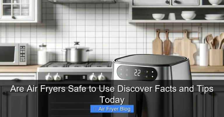 Are Air Fryers Safe to Use Discover Facts and Tips Today