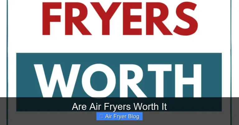 Are Air Fryers Worth It