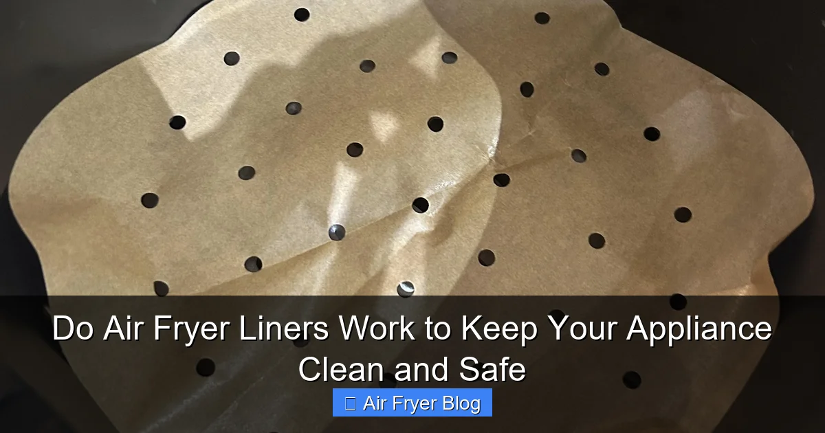 Do Air Fryer Liners Work to Keep Your Appliance Clean and Safe