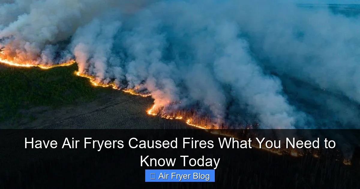 Have Air Fryers Caused Fires What You Need to Know Today