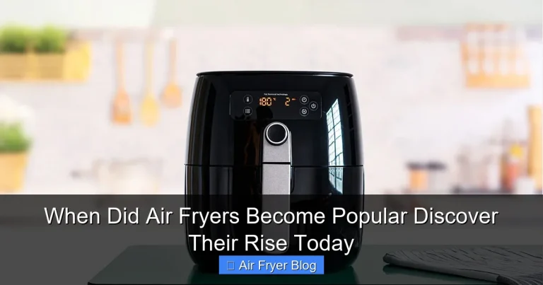 When Did Air Fryers Become Popular Discover Their Rise Today