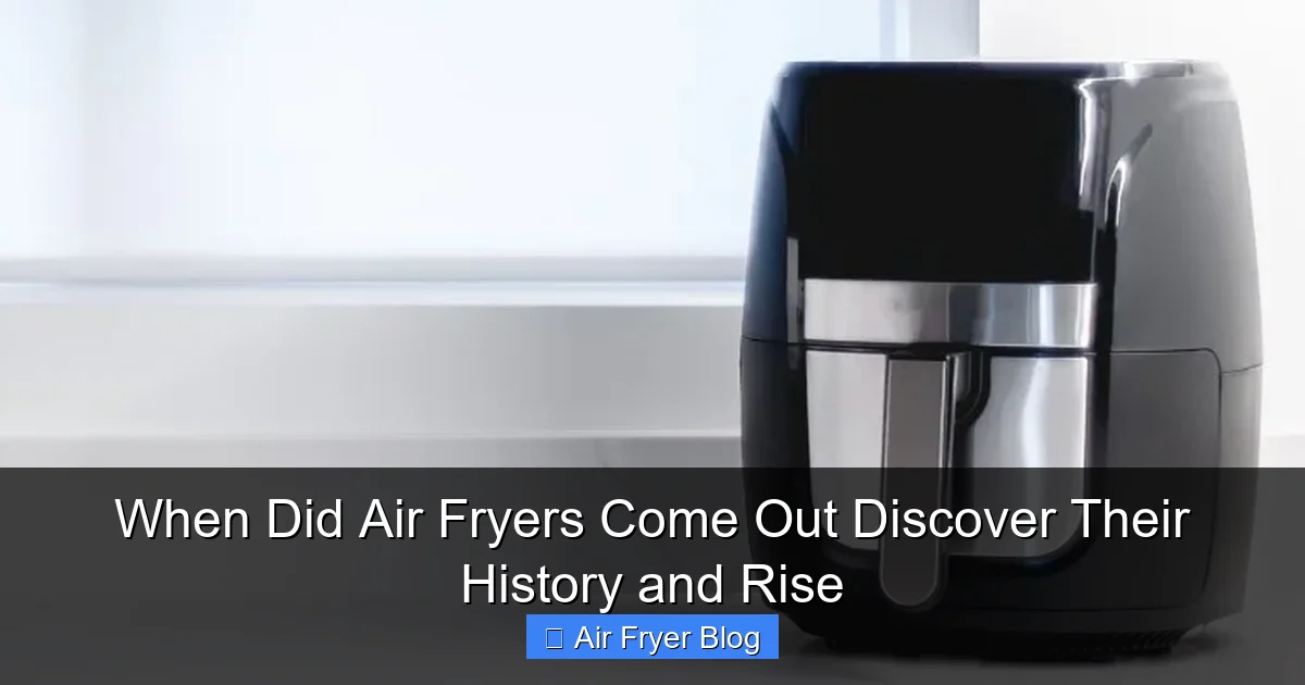 When Did Air Fryers Come Out Discover Their History and Rise