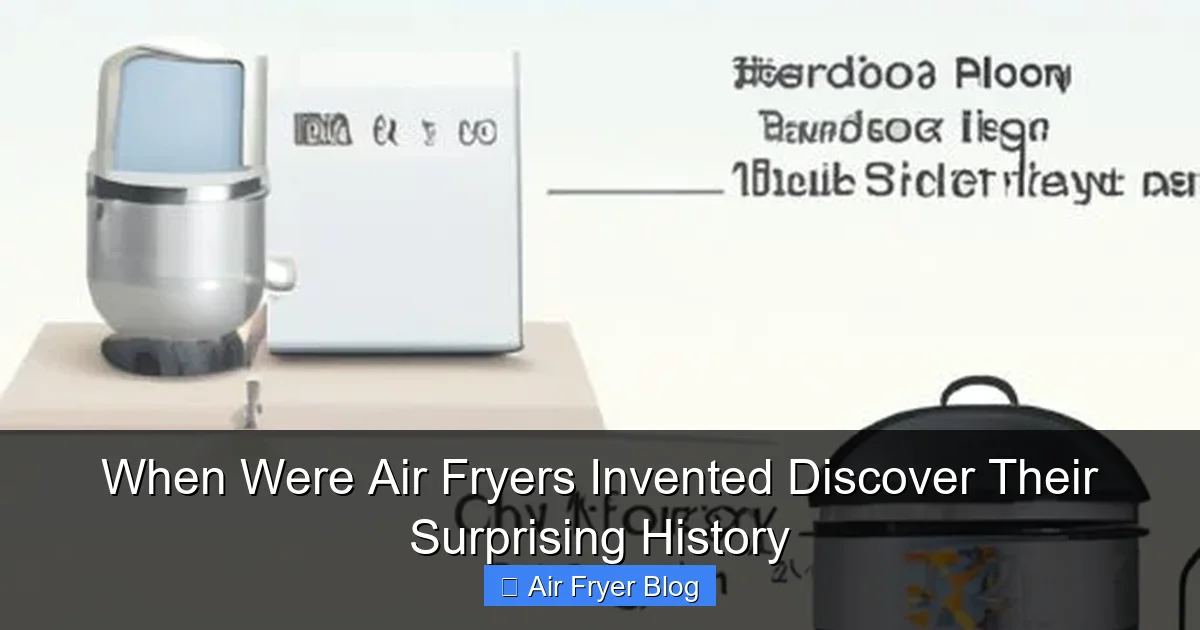 When Were Air Fryers Invented Discover Their Surprising History