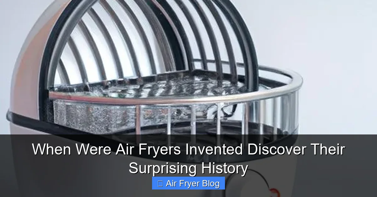 When Were Air Fryers Invented Discover Their Surprising History